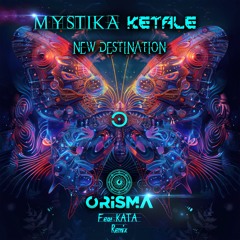 Mystika & Ketale - New Destination (Orisma ft. Kata remix) Preview