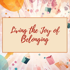 Living the Joy of Belonging-1102-25