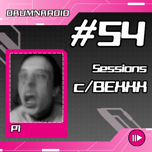 DRUMNRADIO #54 - Sessions c/BEXXX