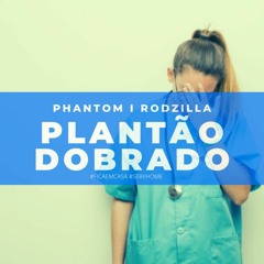 Phantom - Plantão Dobrado (Prod. Rodzilla)