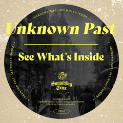 UNKNOWN PAST - See What's Inside [ST305] Smashing Trax / 26th January 2024