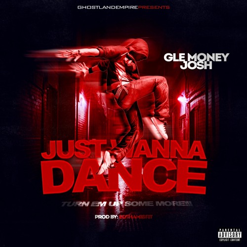 Just Wanna Dance/ Turn Em Up Some More