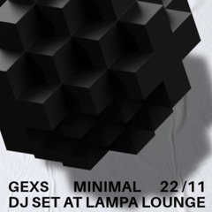 GeXS - minimal set @ 22/11 lampa lounge