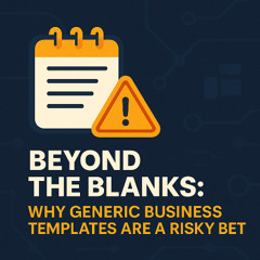 Beyond the Blanks: Why Generic Business Templates Are Risky