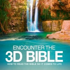 Download pdf Encounter the 3D Bible: How to Read the Bible So It Comes to Life by  Dr. Susan Michael