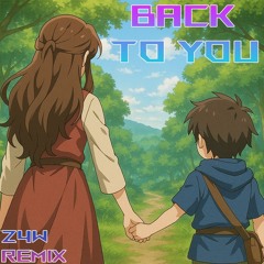 Back To You - S3RL & Walras ft Regina (Z4W Remix)