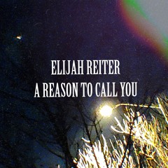 A Reason To Call You