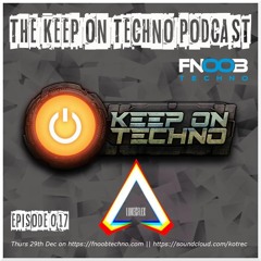 Keep On Techno Podcast on FNOOB By LUKE&FLEX 29/12/22