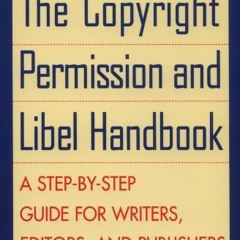 [PDF DOWNLOAD] The Copyright Permission & Libel Handbook: A Step-by-Step Guide for Writers. Editor
