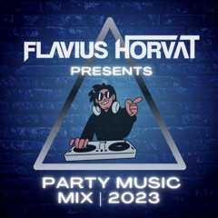 DJ FLAVIUS - PARTY MUSIC MIX | 2023🎧