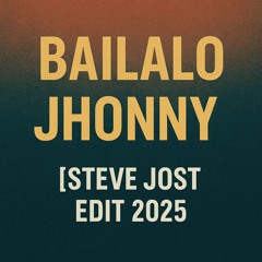 Bailalo Jhonny -  [Steve Jost Edit 2025] LINK DE DESCARGA EN COMENTARIOS