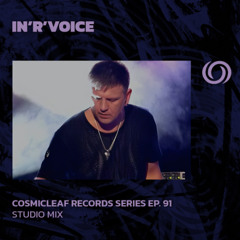 IN'R'VOICE | Cosmicleaf Records Series Ep. 91 | 08/07/2025