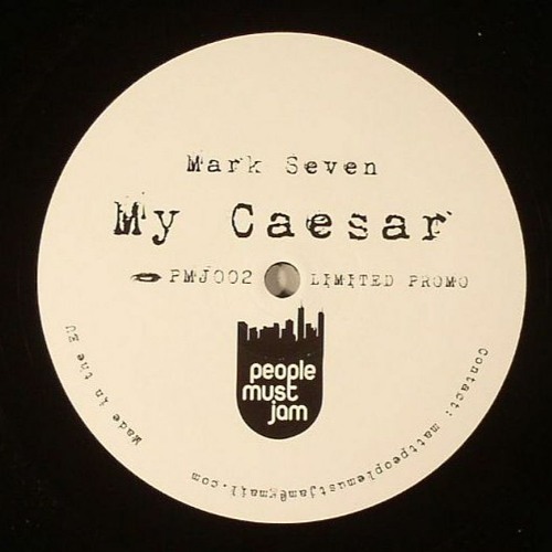 Mark Seven - My Caesar (People Must Jam)