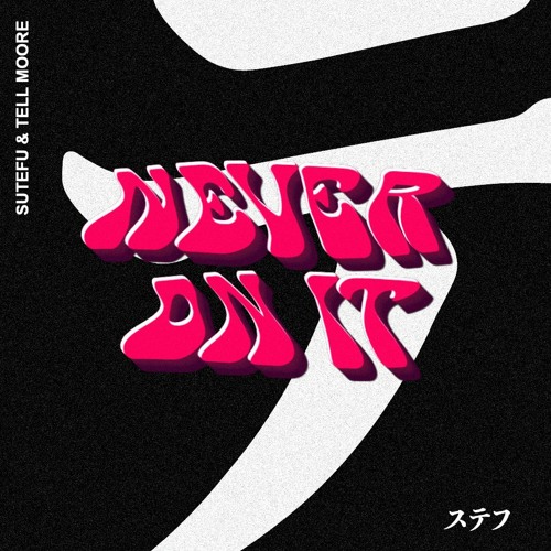 Sutefu & Tell Moore - Never On It