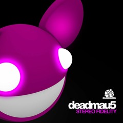 deadmau5 / Stereo Fidelity (Unorganized Mix)