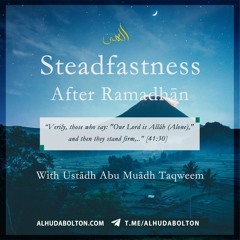 Steadfastness After Ramadhān