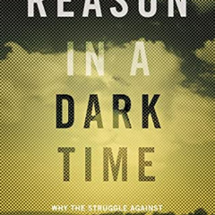DOWNLOAD EBOOK 📖 Reason in a Dark Time: Why the Struggle Against Climate Change Fail