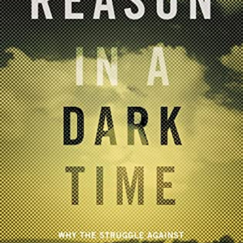 DOWNLOAD EBOOK 📖 Reason in a Dark Time: Why the Struggle Against Climate Change Fail