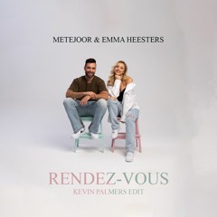Metejoor & Emma Heesters - Rendez - Vous (Kevin Palmers Bootleg)