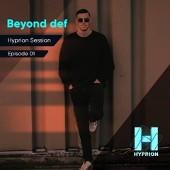 Hyprion session - Episode 02 with Beyond Def