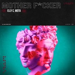 Elly C, Wota - Mother Fucker