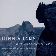 John Adams — Naïve and Sentimental Music: III. Chain To The Rhythm