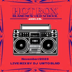 DJ UWTO BLND HOT BOX LIVE MIX(2:20~) November 2023