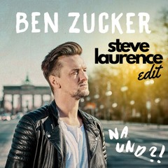 Ben Zucker - Na Und (Steve Laurence Edit)