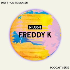 Drift Podcast 059 - Freddy K