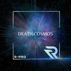 R-Pro - Death Cosmos