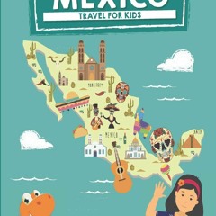 [Book] R.E.A.D Online Mexico: Travel for kids: The fun way to discover Mexico (Travel Guide For