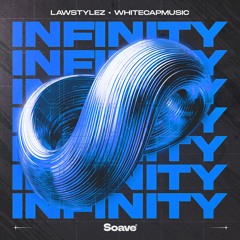 Lawstylez & WhiteCapMusic - Infinity