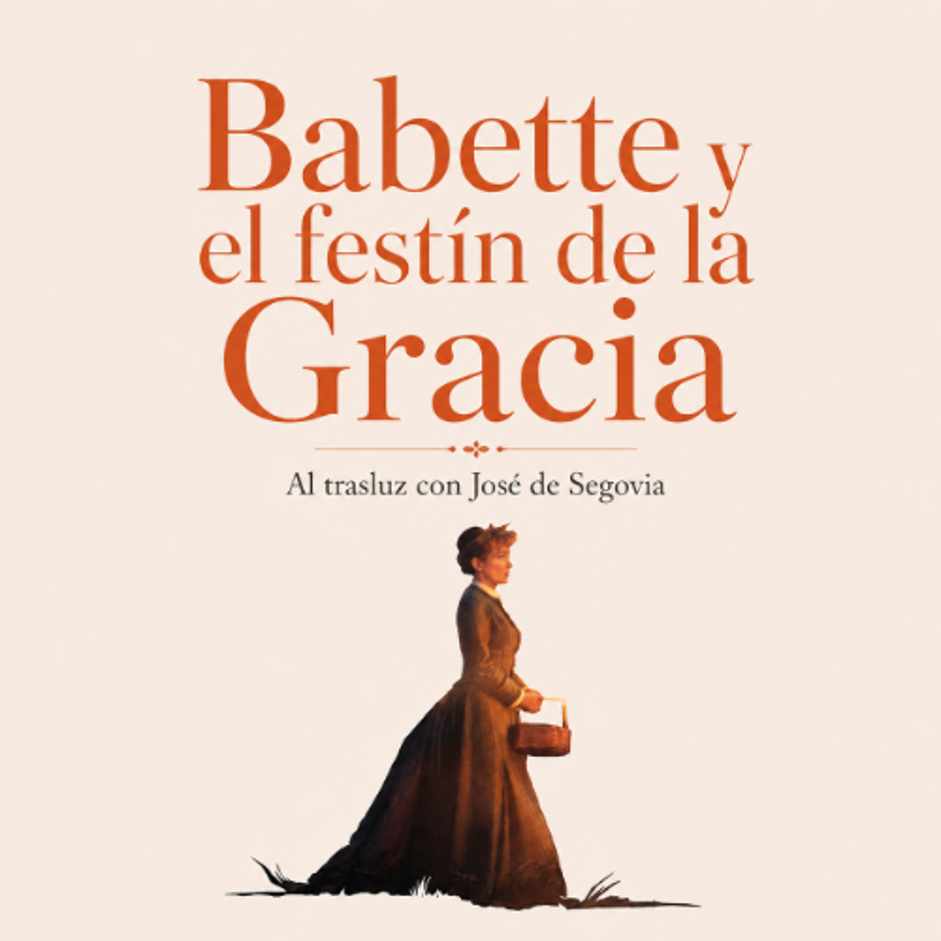 Babette y el festín de la Gracia - Al Trasluz con José de Segovia episode artwork