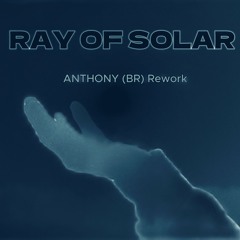 Ray Of Solar - ANTHONY (BR) Rework * Vocals Filtered || FREE DL