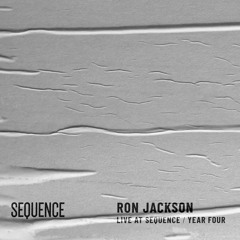 Ron Jackson - Live at SEQUENCE (Year Four)
