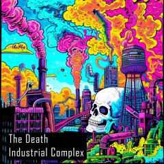 The Death Industrial Complex