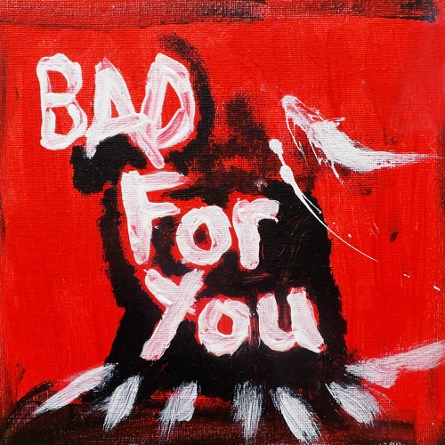 Bad For You