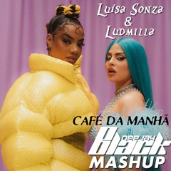 LuIsa Sonza, Ludmi1la - CAFÉ DA MANHÃ [DJ BLACK MASHUP]