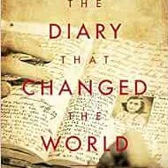 [ACCESS] KINDLE 💜 The Diary That Changed the World: The Remarkable Story of Otto Fra