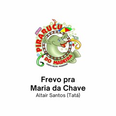 Frevo pra Maria da Chave - Altair Santos (Tatá)