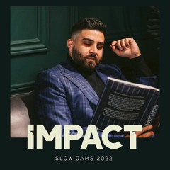 IMPACT | Slow Jams | January 2022