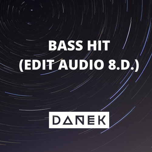 Stream Bass Hit Audio Edit 8 D Free Download By Danek Listen Online For Free On Soundcloud