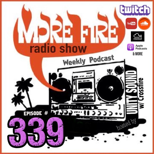 More Fire Show Ep339 Nov 19th 2021 Hosted By Crossfire From Unity Sound