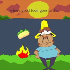 Where Good Food Goes to Die