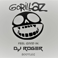 Gorillaz - Feel Good Inc. (DJ ROGER Bootleg)