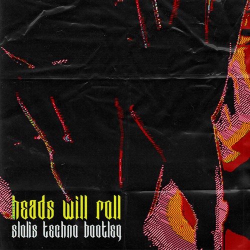 HEADS WILL ROLL (sloli's Techno Bootleg)[FREE]