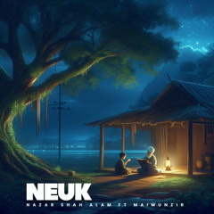 Neuk - Nazar Shah Alam Feat Maimunzir