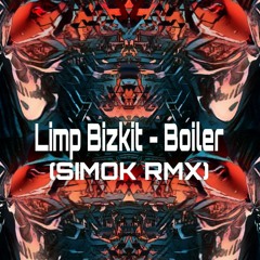 Limp Bizkit - Boiler (SIMOK RMX)