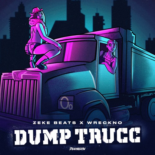 ZEKE BEATS X Wreckno - DUMP TRUCC