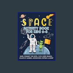 PDF/READ 🌟 Space Activity Book For Kids 6-8: Maze, Connect the Dots, I Spy, Word Search, Color by